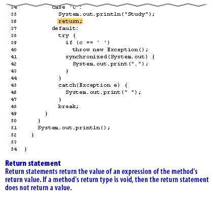 13) Return statement: Return statements return the value of an expression of the method's return value. If a method's return type is void, then the return statement does not return a value.
