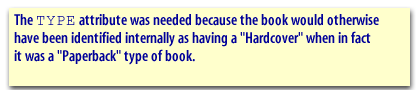 The TYPE attribute was needed because the book would otherwise have been identified internally as having a "Hardcover"